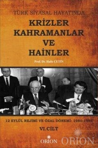 Türk Siyasal Hayatında Krizler Kahramanlar ve Hainler 6. Cilt-Halis Çetin