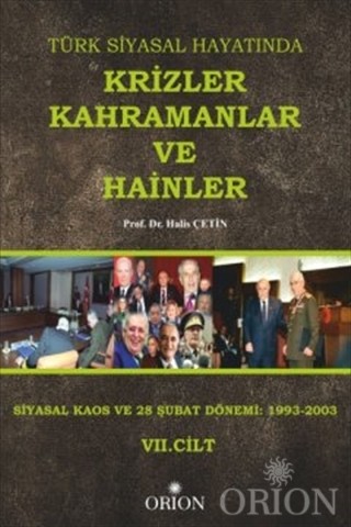 Türk Siyasal Hayatında Krizler Kahramanlar ve Hainler 7. Cilt-Halis Çetin